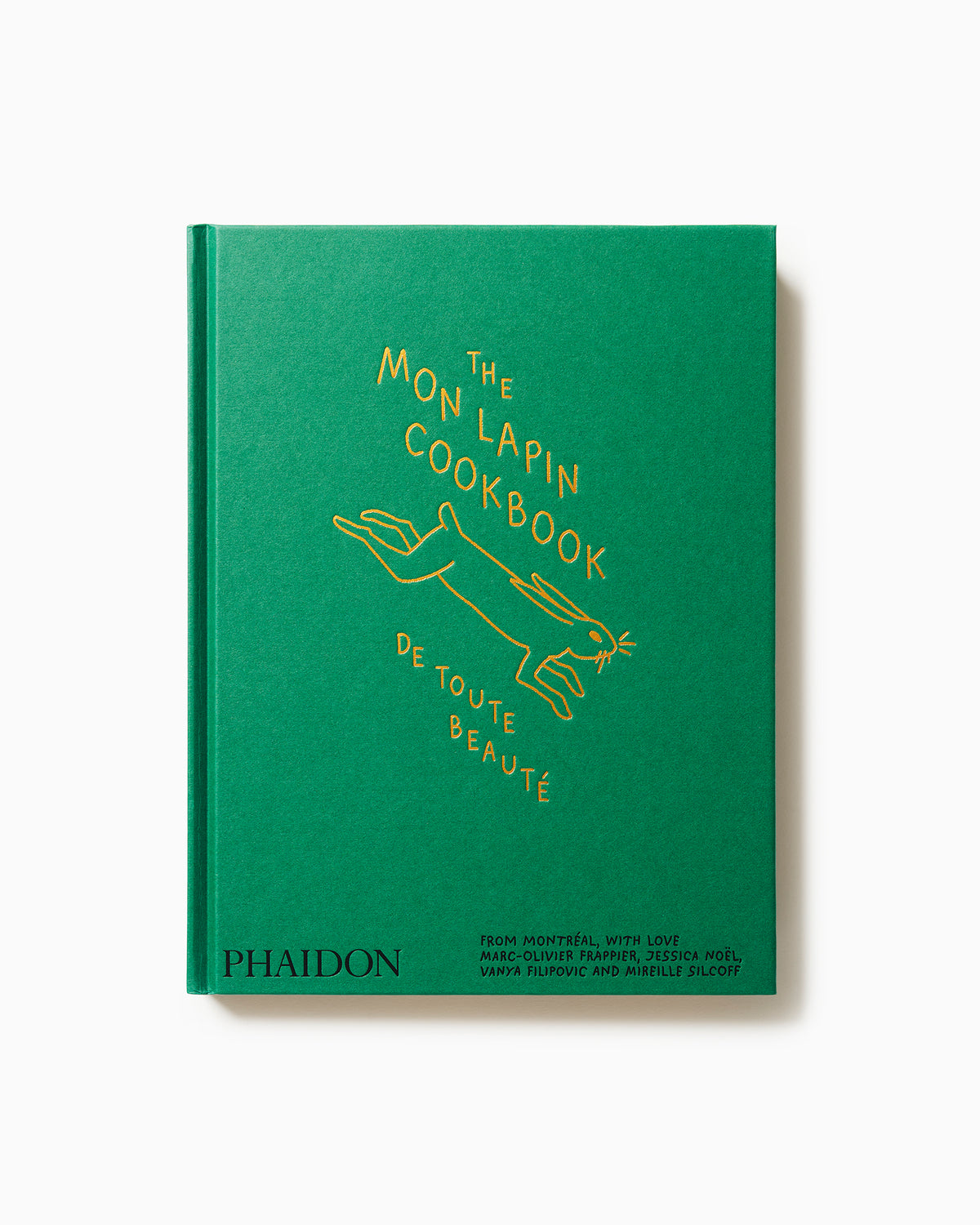 The Mon Lapin Cookbook: De Toute Beauté: From Montreal, With Love