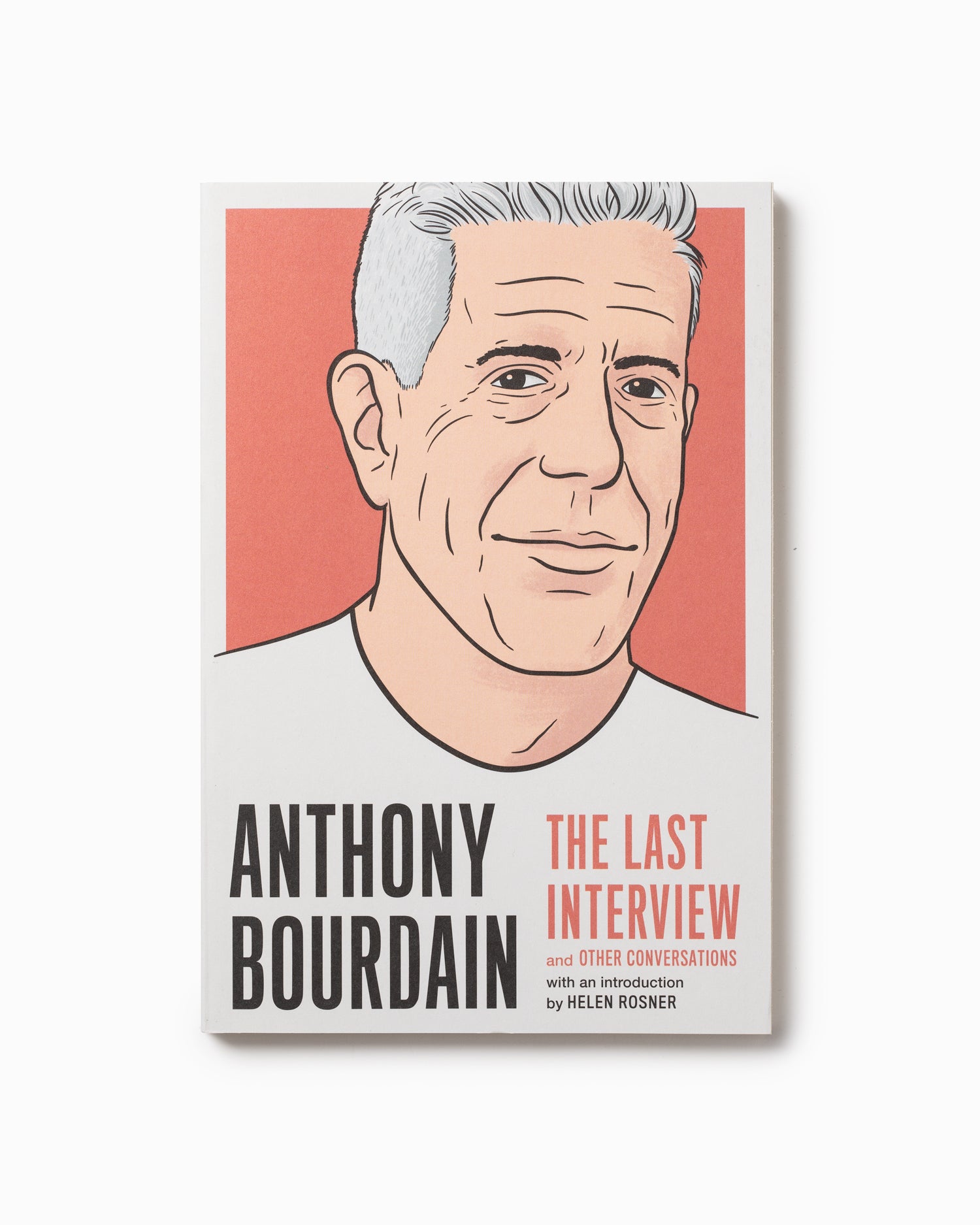 Anthony Bourdain - The Last Interview and Other Conversations